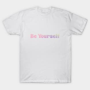 Be Yourself T-Shirt